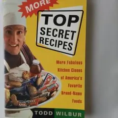 More Top Secret Recipes Todd Wilbur