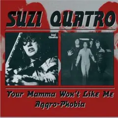 Suzi Quatro Your Mamma〜 & Aggro-Fhobia