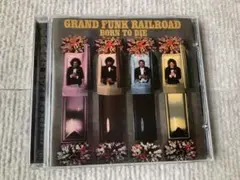 GRAND FUNK RAILROAD★BORN TO DIE＋2