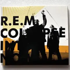 R.E.M. Collapse Into Now コラプス・イントゥ・ナウ