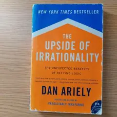 The Upside of Irrationality Dan Ariely