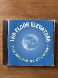 THE REUNION CONCERT/13th FLOOR ELEVATORS