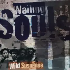 Wailing Souls / Wild Suspense