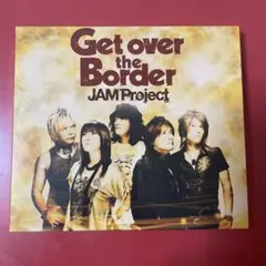 JAM Project ベストコレクション6 Get over the Bor…