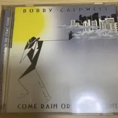 ボビー・コールドウェル/カム・レイン・オア・カム・シャイン
