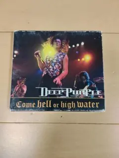 DEEP PURPLE／紫の閃光　Come Hell or High Water