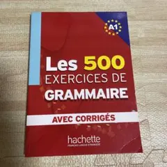 Les 500 exercices de grammaire A1