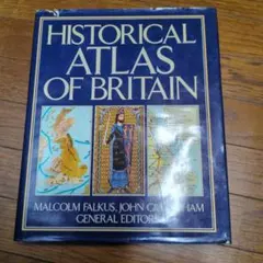 HISTORICAL ATLAS OF BRITAIN