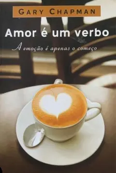 Amor é um verbo - Gary Chapman
