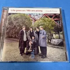 Life goes on / We are young King&Prince…