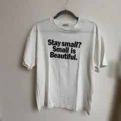 Stay small? Small is Beautiful. Tシャツ
