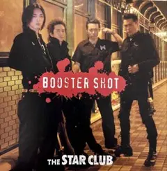 BOOSTER SHOT / THE STAR CLUB