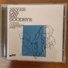 TrijntjeOosterhuis Never Can Say Goodbye