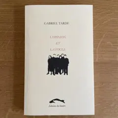 Gabriel Tarde, L'Opinion et la foule