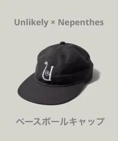 Nepenthes Unlikely BASEBALL CAP キャップ Unlikely〉 POP-UP STOREin NEPENTHES TOKYO | NEPENTHES