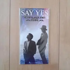SAY YES　 CHAGE AND ASKA 8cmシングル