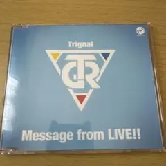 Trignal Message from LIVE!! CD
