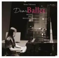 ディア・バレエ　滝澤志野　Dear Ballet Music forのサムネイル