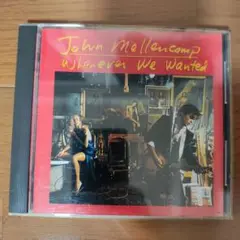 John Mellencamp Whenever We Wanted