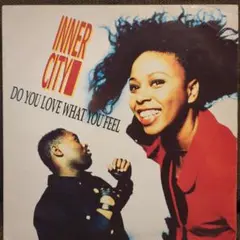 INNER CITY DO YOU LOVE WHAT YOU FEEL