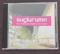 Sugiurumn／our history is made in the nig