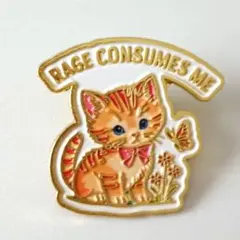 RAGE CONSUMES ME 子猫のピンバッジ