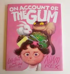 On Account of the Gum - Adam Rex　英語絵本