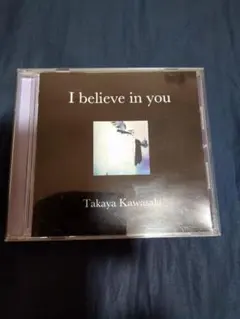 I believe in you 川崎鷹也