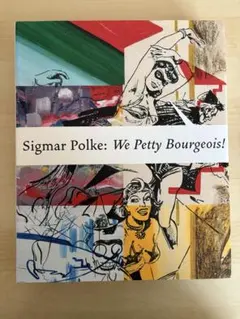 Sigmar Polke We Petty Bourgeois!