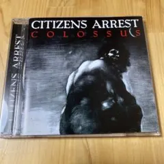 CITIZENS ARREST / Colossus