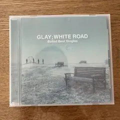 GLAY: WHITE ROAD Ballad Best Singles
