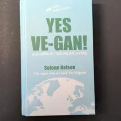 Yes Ve-gan!:A Blueprint for Vegan Living
