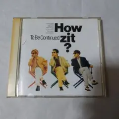 To Be Continu　How zit?　Bitter Sweet Love