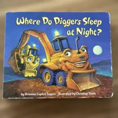 Where Do Diggers Sleep at Night? 英語絵本