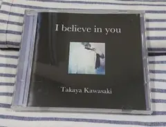 (CD) 川崎鷹也/I believe in you