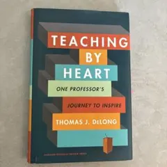 Teaching by Heart Thomas J. DeLong 洋書のサムネイル