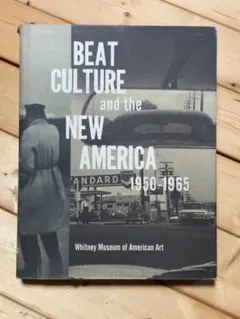 BEAT CULTURE and the NEW AMERICA 1950-65