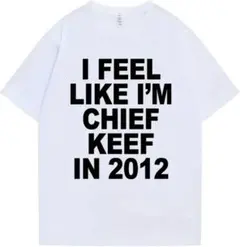 I feel like i'm cheif keef in 2012 Tシャツ