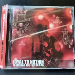 LOYAL TO NUTHIN' TERMINAL JUSTICE MAXX