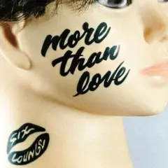 SIX LOUNGE more than love