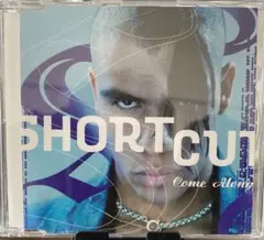 SHORT CUT Come Along シングルCD