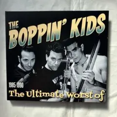 The Boppin' Kids The Ultimate Worst of