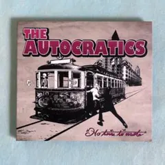 THE AUTOCRATICS「No Time To Waste!」