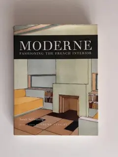 MODERNE FASHIONING THE FRENCH INTERIOR