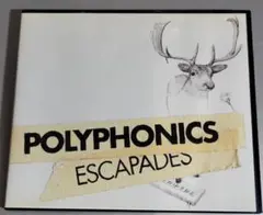 POLYPHONICS ESCAPADES