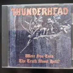 THUNDERHEAD Were You Told The Truth 〜CD