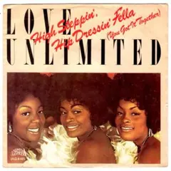 Love Unlimited / High Steppin', Hip Dres
