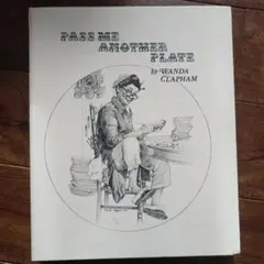 PASS ME ANOTHER PLATE by WANDA CLAPHAM
