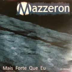 Mazzeron / Mais Forte Que Eu