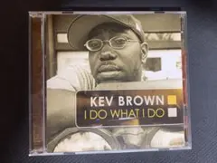 KEV BROWN I DO WHAT I DO CD 国内盤